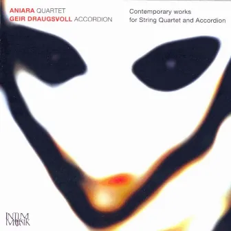 Contemporary Works for String Quartet and Accordion by Aniara Quartet