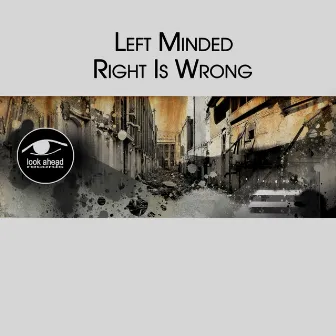 Right Is Wrong by Left Minded