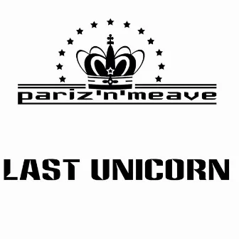 Last Unicorn (Reloaded) by Pariz'n'Meave