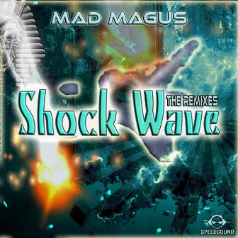 Shock Wave The Remixes by Mad Magus