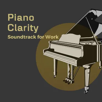 Piano Clarity: Soundtrack for Work by 