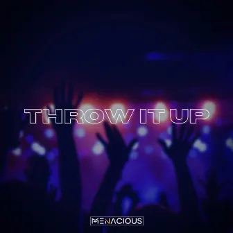 Throw It Up by Menacious