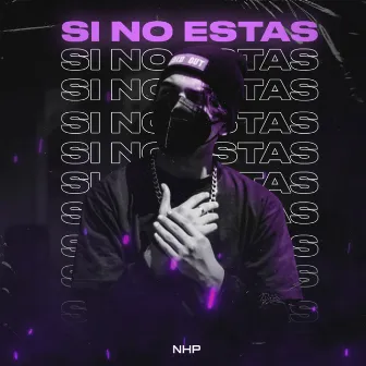 Si No Estas by NHP