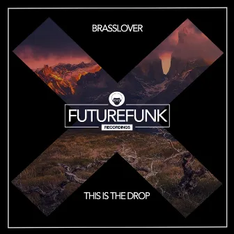 This Is The Drop by Brasslover