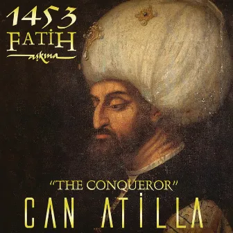 1453 Fatih Askina by Can Atilla