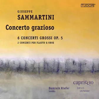 Sammartini: 6 Concerti grossi, Op. 5 & Other Works by Capriccio Baroque Orchestra