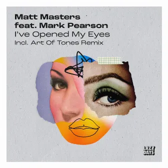 I've Opened My Eyes by Matt Masters