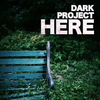 Here by Dark Project