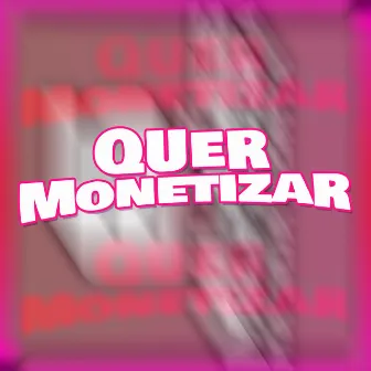 Quer Monetizar by Kurt Linguinha