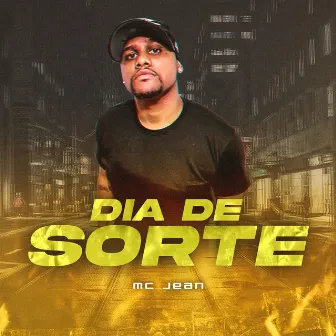 Dia de Sorte by Mc Jean