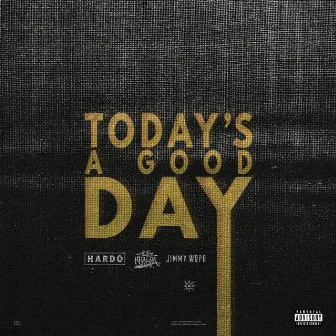 Today's A Good Day (feat. Wiz Khalifa & Jimmy Wopo) by Hardo