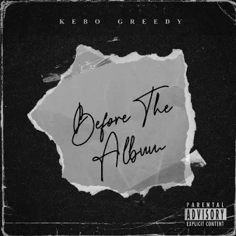 BEFORE THE ALBUM by Kebo Greedy