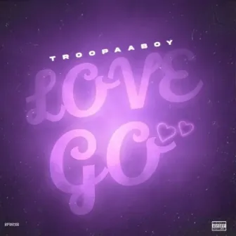 Love Go by TROOPAABOY