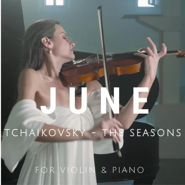 The Seasons, Op. 37a: VI. June. Barcarolle (Arr. for Violin and Piano)