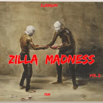 Zilla Madness, Vol. 2 by DjAaron 