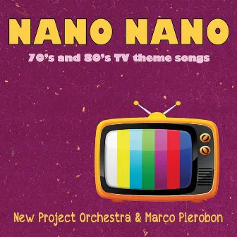 Nano Nano (70s and 80s TV Theme Songs) by New Project Orchestra