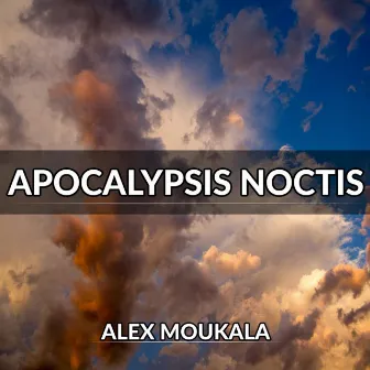 Apocalypsis Noctis by Alex Moukala