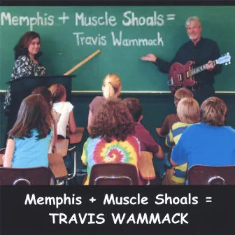 Memphis + Muscle Shoals = Travis Wammack by Travis Wammack