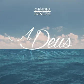 A Deus by Chininha & Príncipe