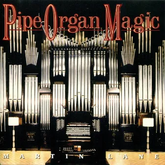 Pipe Organ Magic by Martin Lane