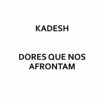 Dores Que Nos Afrontam by Kadesh