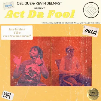 Act Da Fool by Oblique