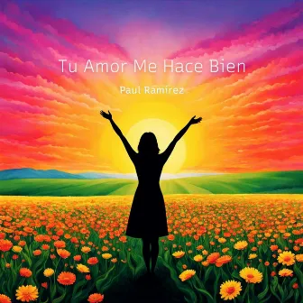 Tu Amor Me Hace Bien (Radio Edit) by Paul Ramirez