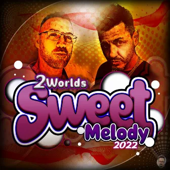 Sweet Melody 2022 by 2 Worlds