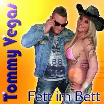 Fett im Bett by Tommy Vegas