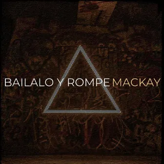 Bailalo y Rompe by Mackay