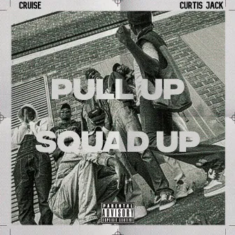 Pull Up Squad Up by Curtis Jack