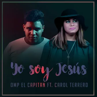 Yo Soy Jesús by Omp El Capitan