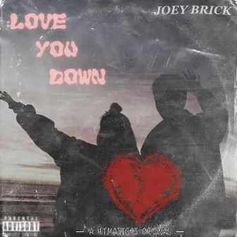 Love You Down by Joey Brick