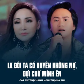 LK Đôi Ta Có Duyên Không Nợ, Đợi Chờ Mình Ên by Cát Tuyền