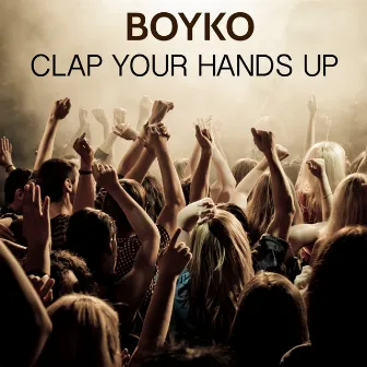 Clap Your Hands Up by Boyko