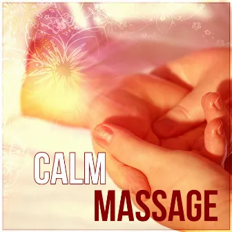 Calm Massage - Smooth Music, Nature Sound, Gentle Touch, Flute, Piano, Asian Massage, Beautiful Moments by Massage Sanctuary