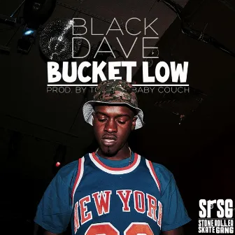 Bucket Low by Black Dave