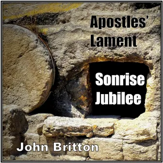 Apostles' Lament / Sonrise Jubilee by John Britton