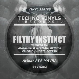 Filthy Instinct (Remixes) by Aya Mavra