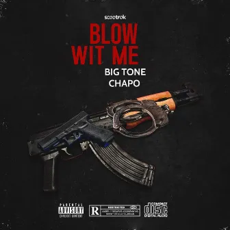 Blow Wit Me by Big Tone Chapo