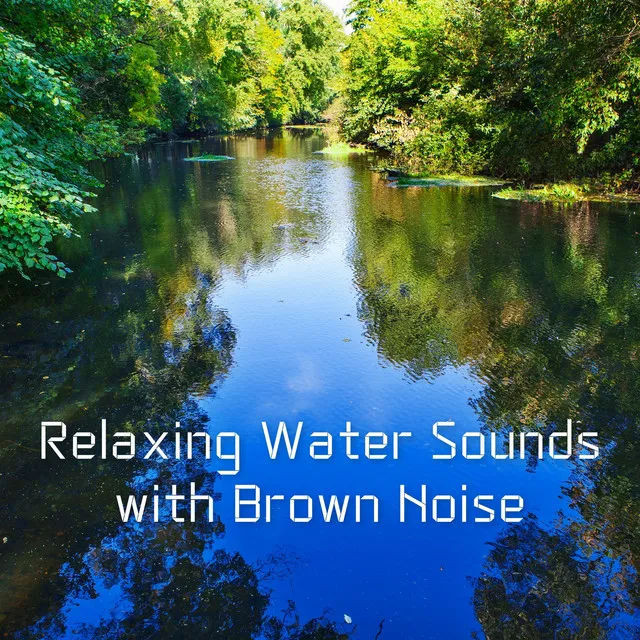 Brown Noise - At Rest by the Whitewater, Loopable