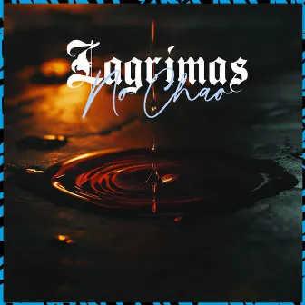 Lagrimas no Chão by Twig Prod