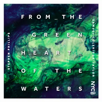 From the Green Heart of the Waters by National Youth Girls’ Choir of Great Britain