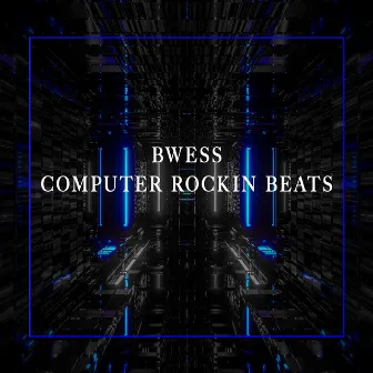 Computer Rockin' Beats by BWESS