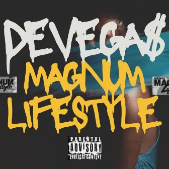 Magnum Lifestyle by DeVega$