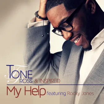 My Help (feat. Rocky Jones) by Tone Ross & Inspired