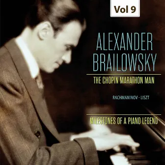 Milestones of a Piano Legend: Alexander Brailowsky, Vol. 9 by Julius Pruwer