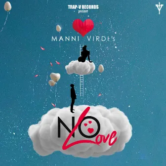 No Love by Manni Virdi