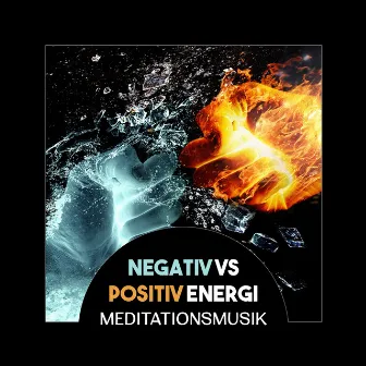 Negativ vs positiv energi – Meditationsmusik, Andliga behandlingar för att ändra din attityd, Aktivera dina energikanaler by Meditationen Låten Akademi