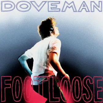 Footloose by Doveman